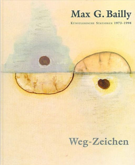 Kuenstlerische Stationen 1973 1998 Buch Max Bailly - Alexandra Fischer-Herl